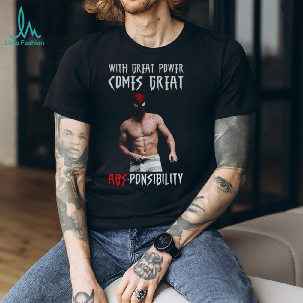 Funny Shirtless Spidey with great power comes great absponsibility shirt
