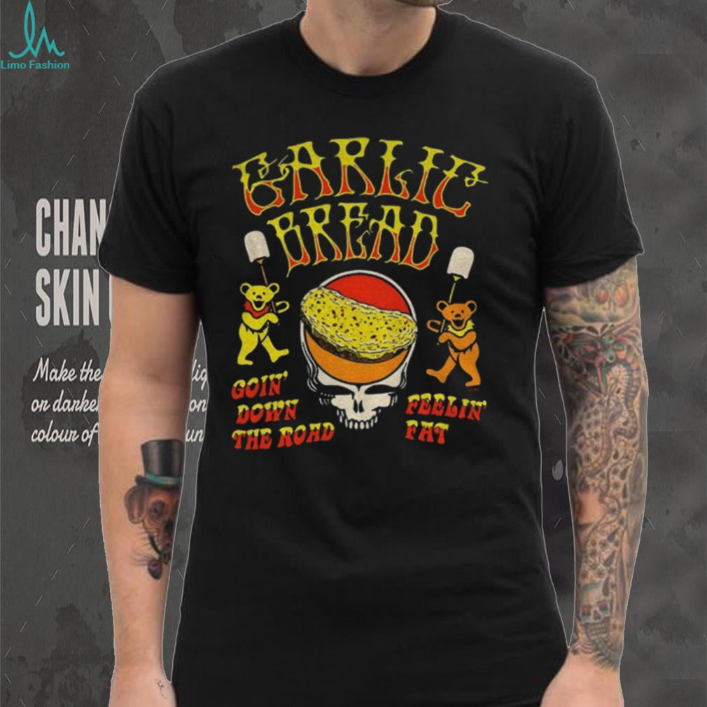 Garlie bread goin’ down the road feelin fat RIP Jerry shirt