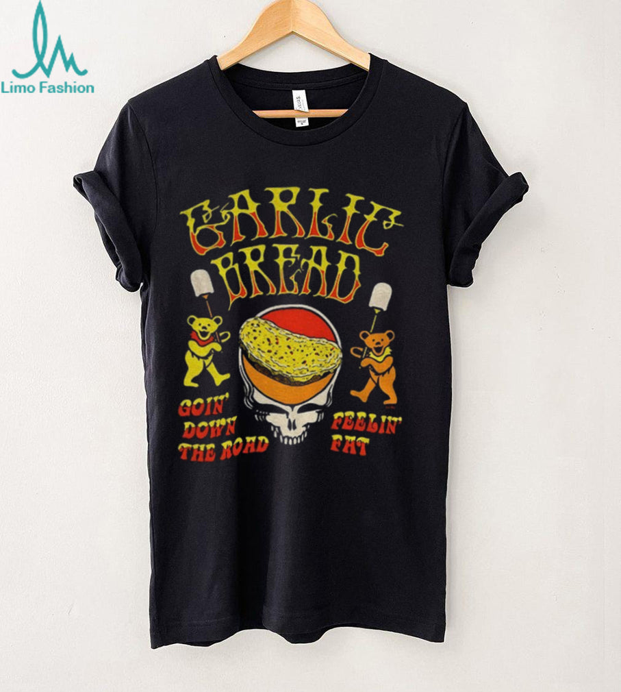 Garlie bread goin’ down the road feelin fat RIP Jerry shirt