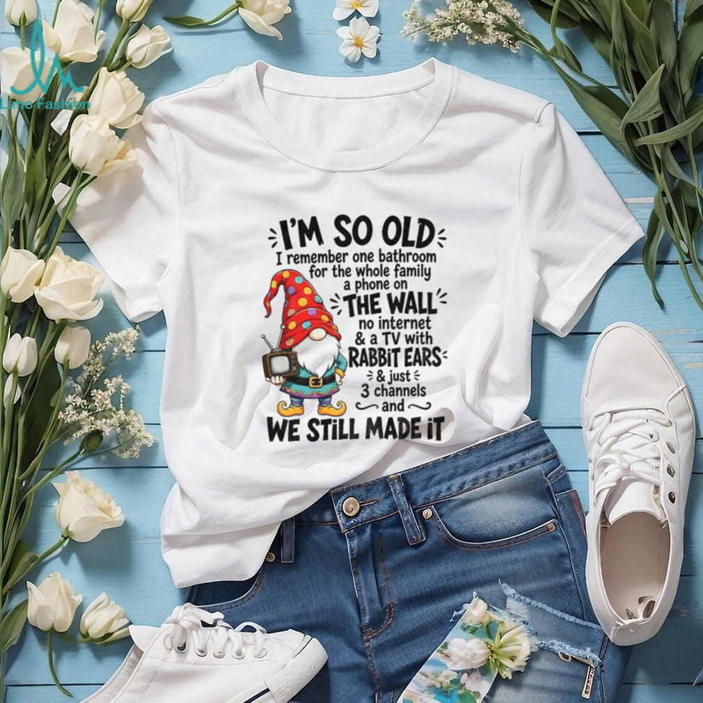 Gnome Old Family Bathroom Wall Phone Tv Rabbit Ears Three Channels I’m So Old Shirt