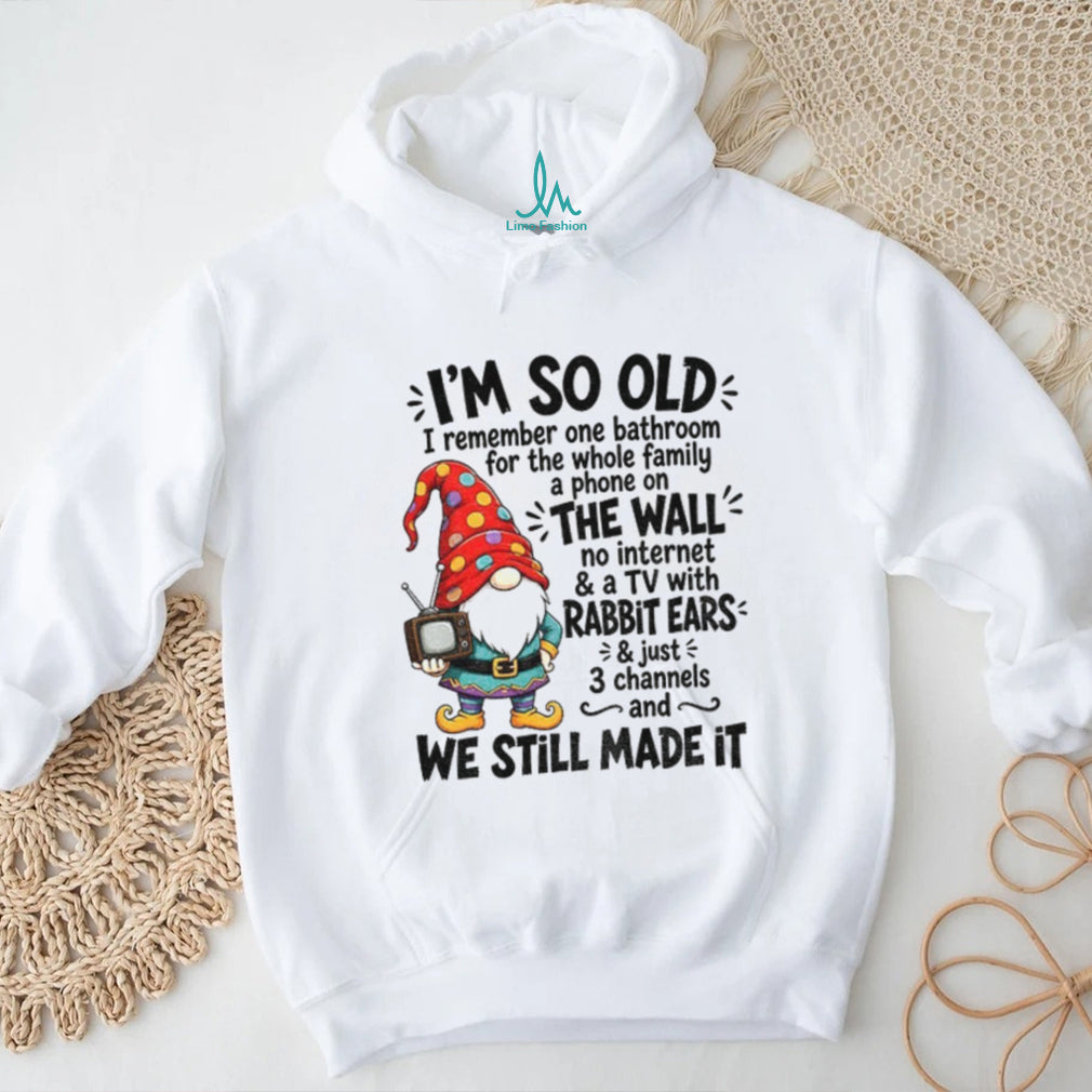 Gnome Old Family Bathroom Wall Phone Tv Rabbit Ears Three Channels I’m So Old Shirt