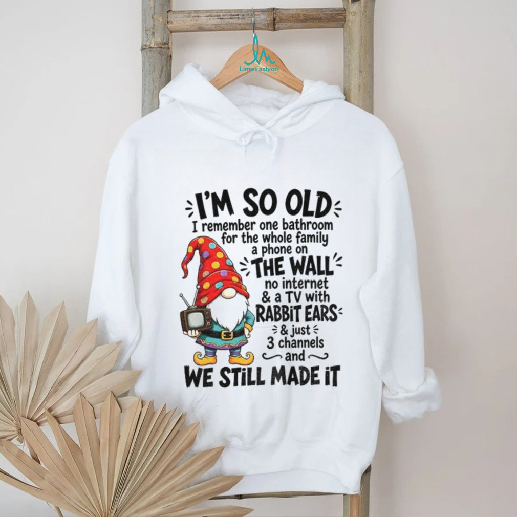 Gnome Old Family Bathroom Wall Phone Tv Rabbit Ears Three Channels I’m So Old Shirt