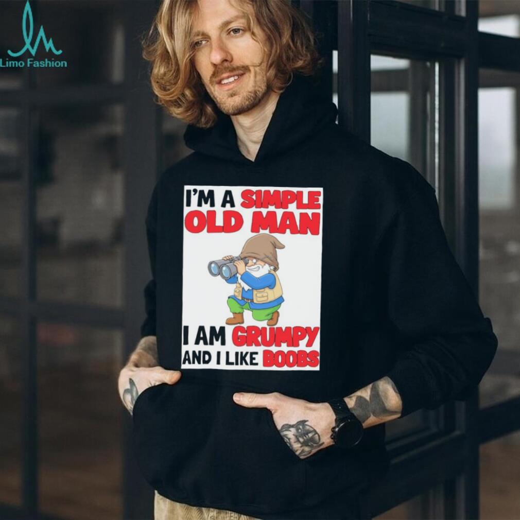 Gnome birdwatcher I’m a simple old man I am grumpy and I like boobs shirt