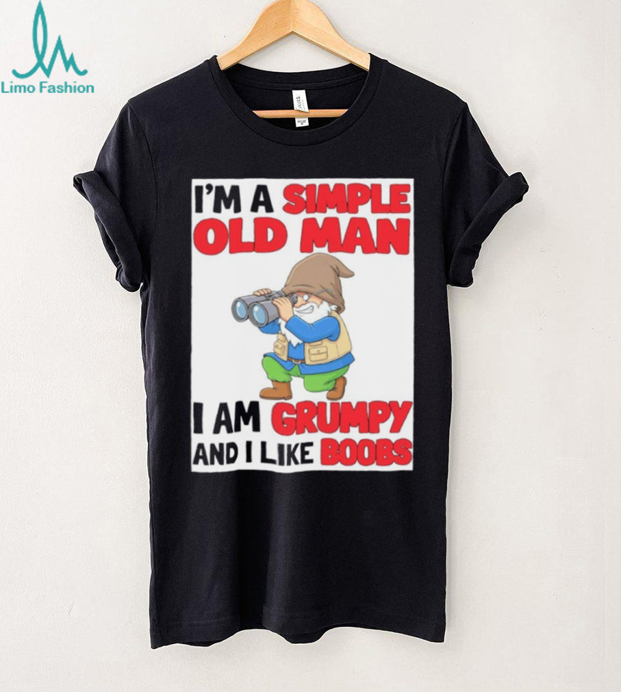 Gnome birdwatcher I’m a simple old man I am grumpy and I like boobs shirt