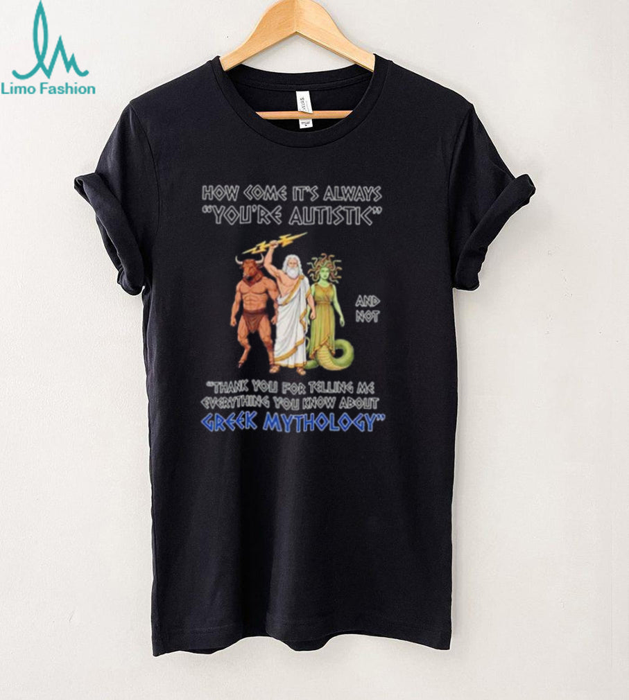 Greek Mythology Autistic Special Interest Quote shirt