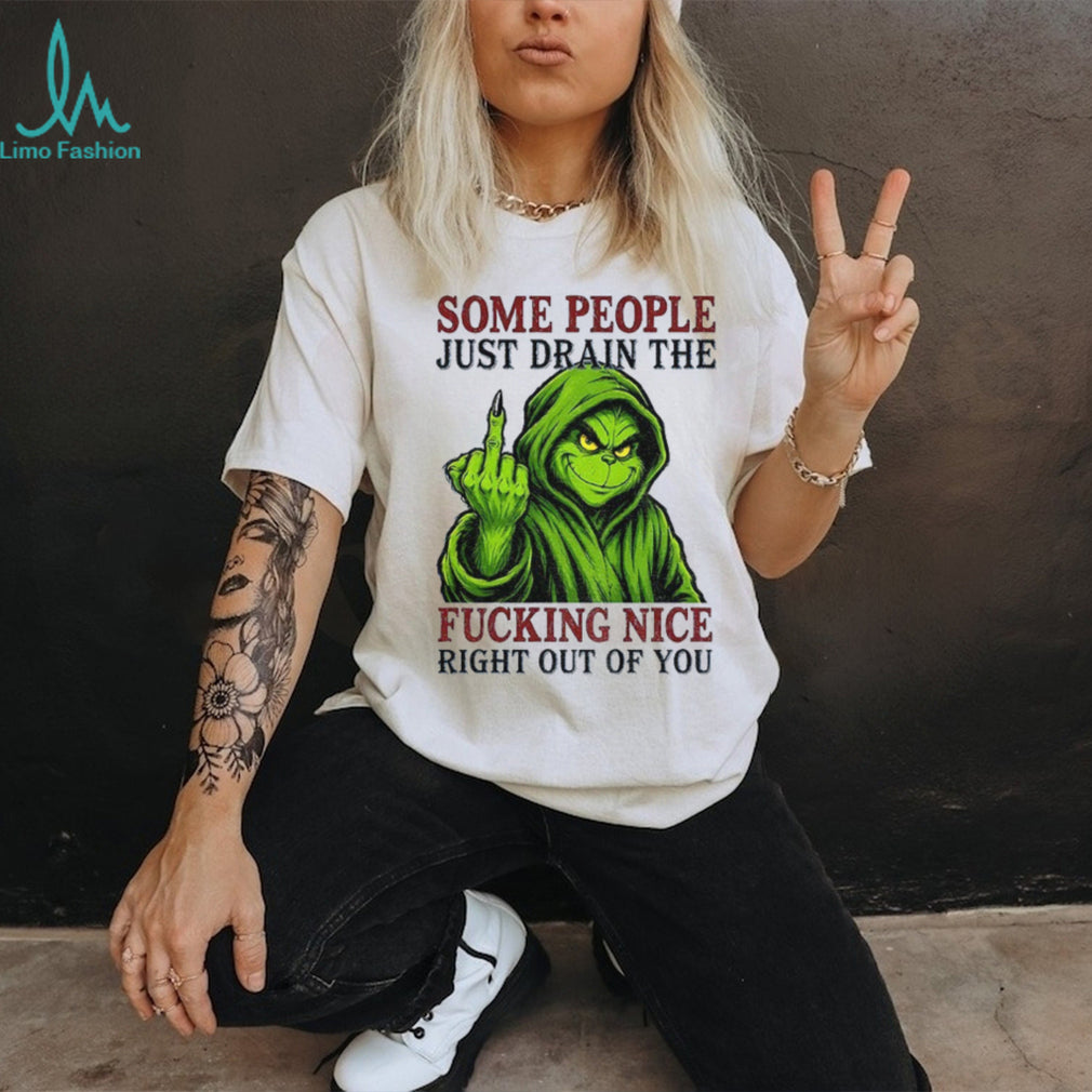 Grinch Middle Finger Some People Just Drain The Fucking Nice Shirt