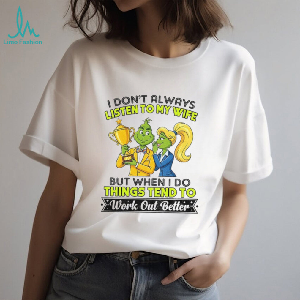 Grinch couple trophy I don’t always listen to my wife but when I do shirt