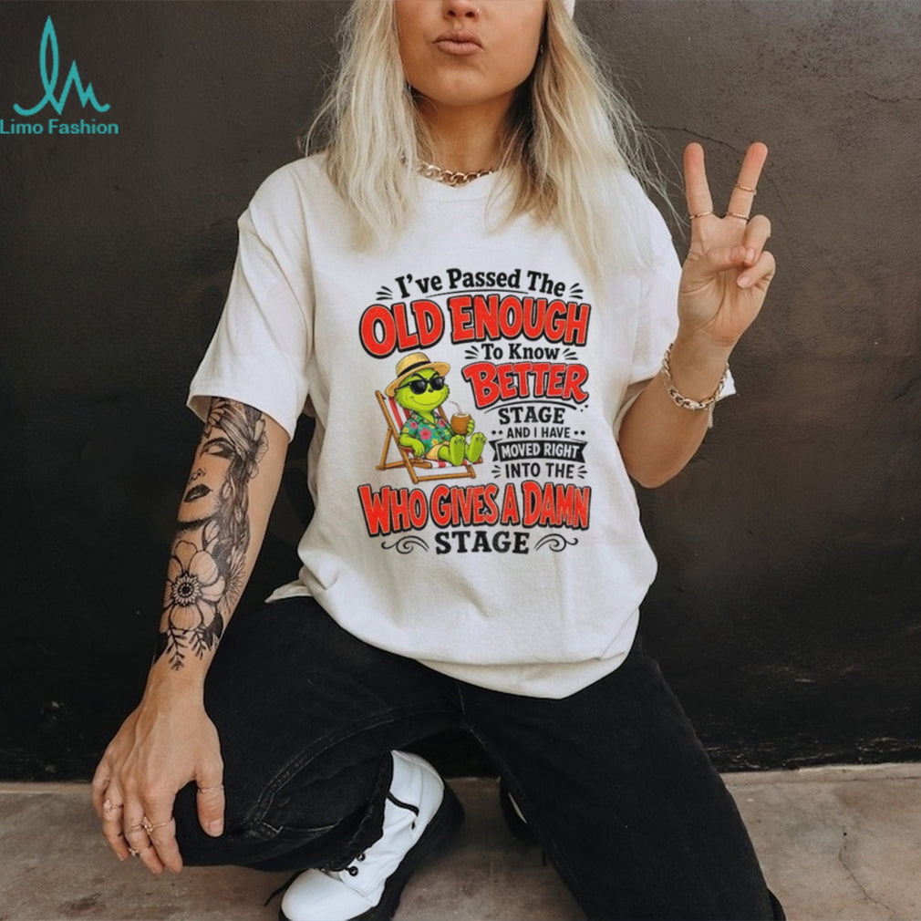 Grinch holiday beach lover I’ve passed the old enough to know better who shirt