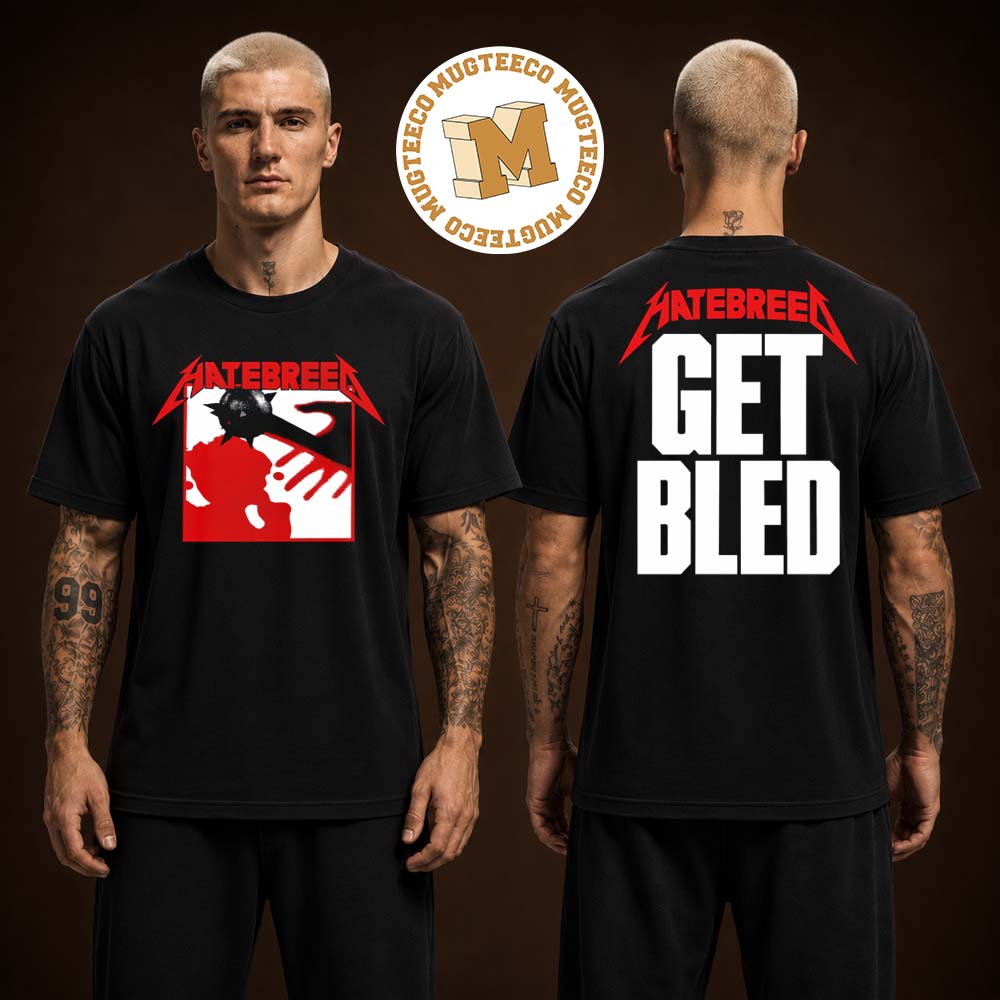 Hatebreed Get Bled Everyone Bleeds Now Two Sided Unisex T Shirt