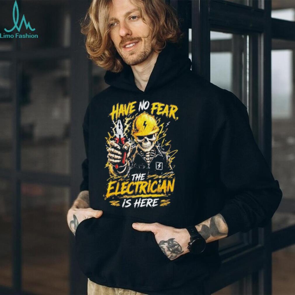 Have No Fear The Electrician Is Here skeleton shirt
