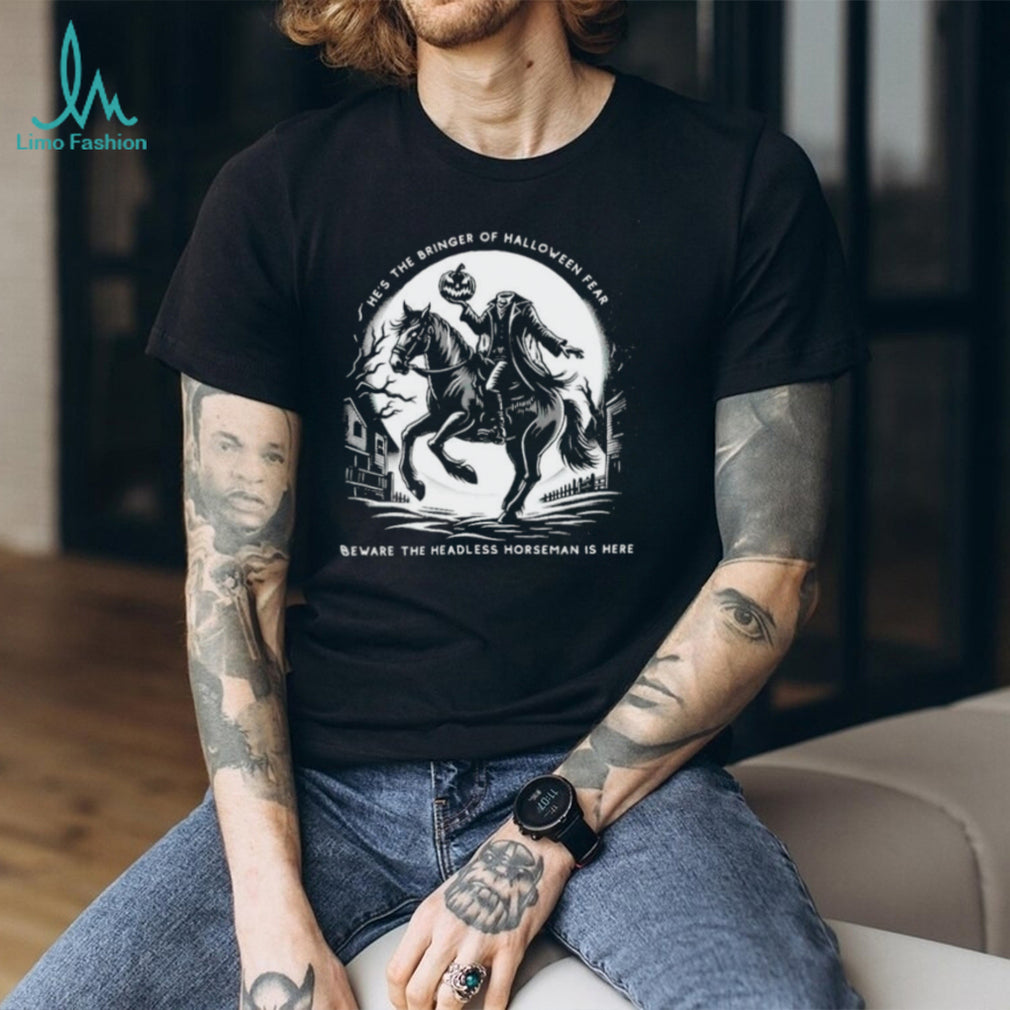 Headless Horseman Bringer of Halloween Fear Beware shirt