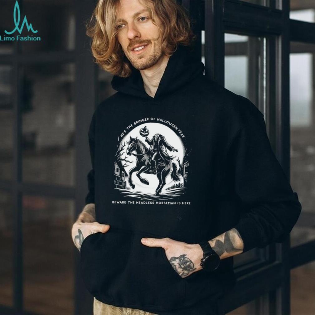 Headless Horseman Bringer of Halloween Fear Beware shirt