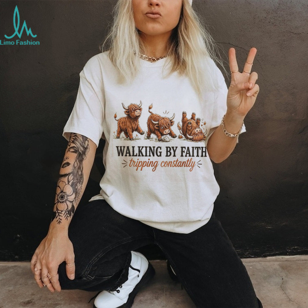 Highland Cow Walking By Faith Tripping Constantly Shirt