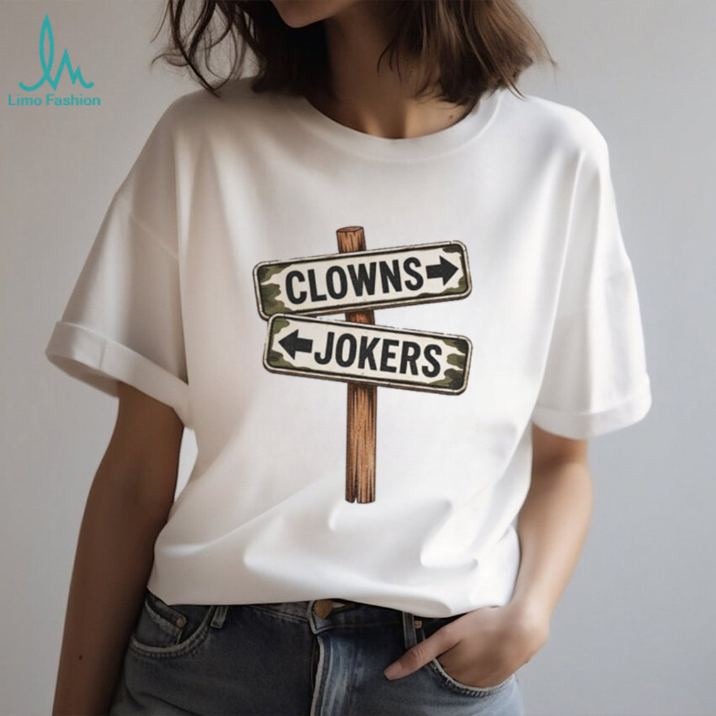 Humorous Sign Clowns Jokers Shirt