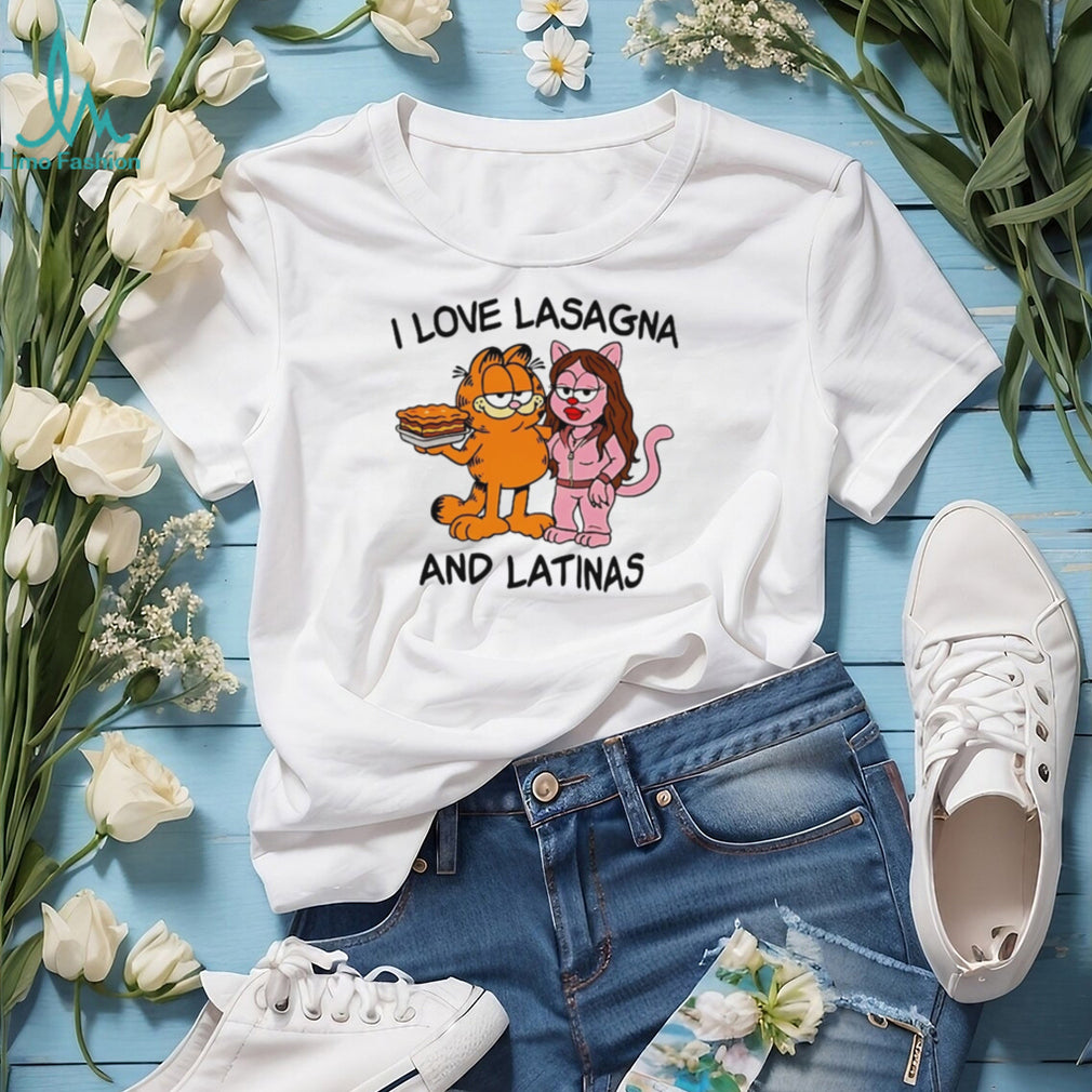 I Love Lasagna And Latinas Shirt
