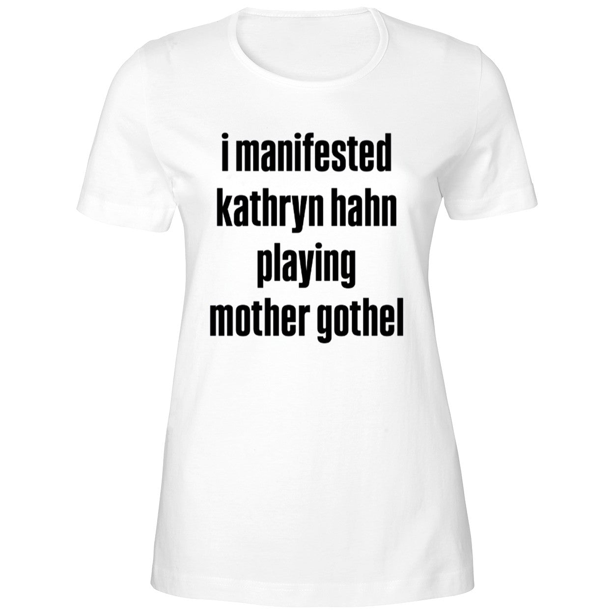 I Manifested Kathryn Hahn Playing Mother Gothel Shirt