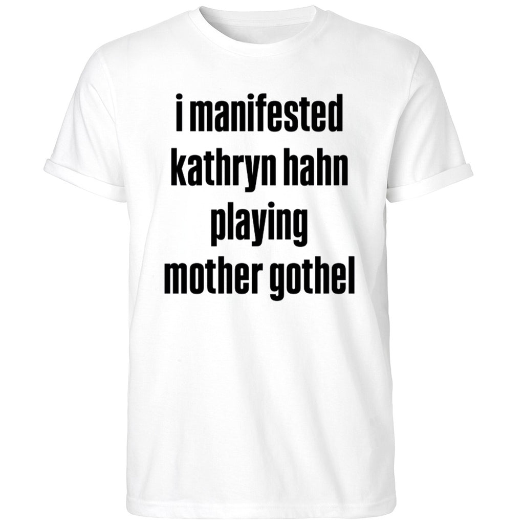 I Manifested Kathryn Hahn Playing Mother Gothel Shirt