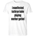 I Manifested Kathryn Hahn Playing Mother Gothel Shirt