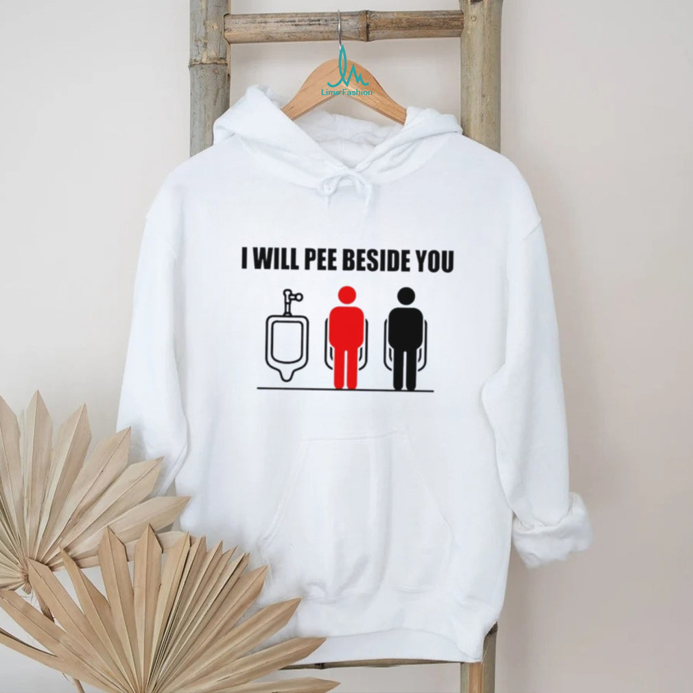 I Will Pee Beside You Urinal Etiquette Meme shirt