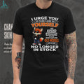 I urge you to take care of yourself avoid shirt