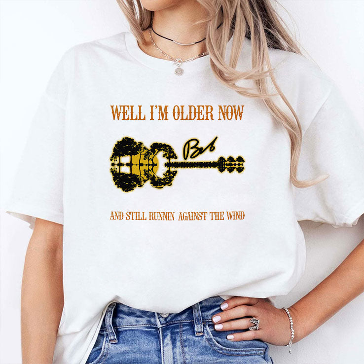 I’m Older Now I’m Still Runnin Against The Wind T Shirt