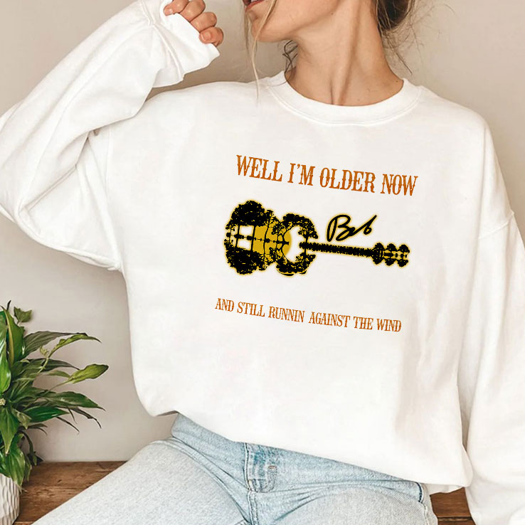 I’m Older Now I’m Still Runnin Against The Wind T Shirt