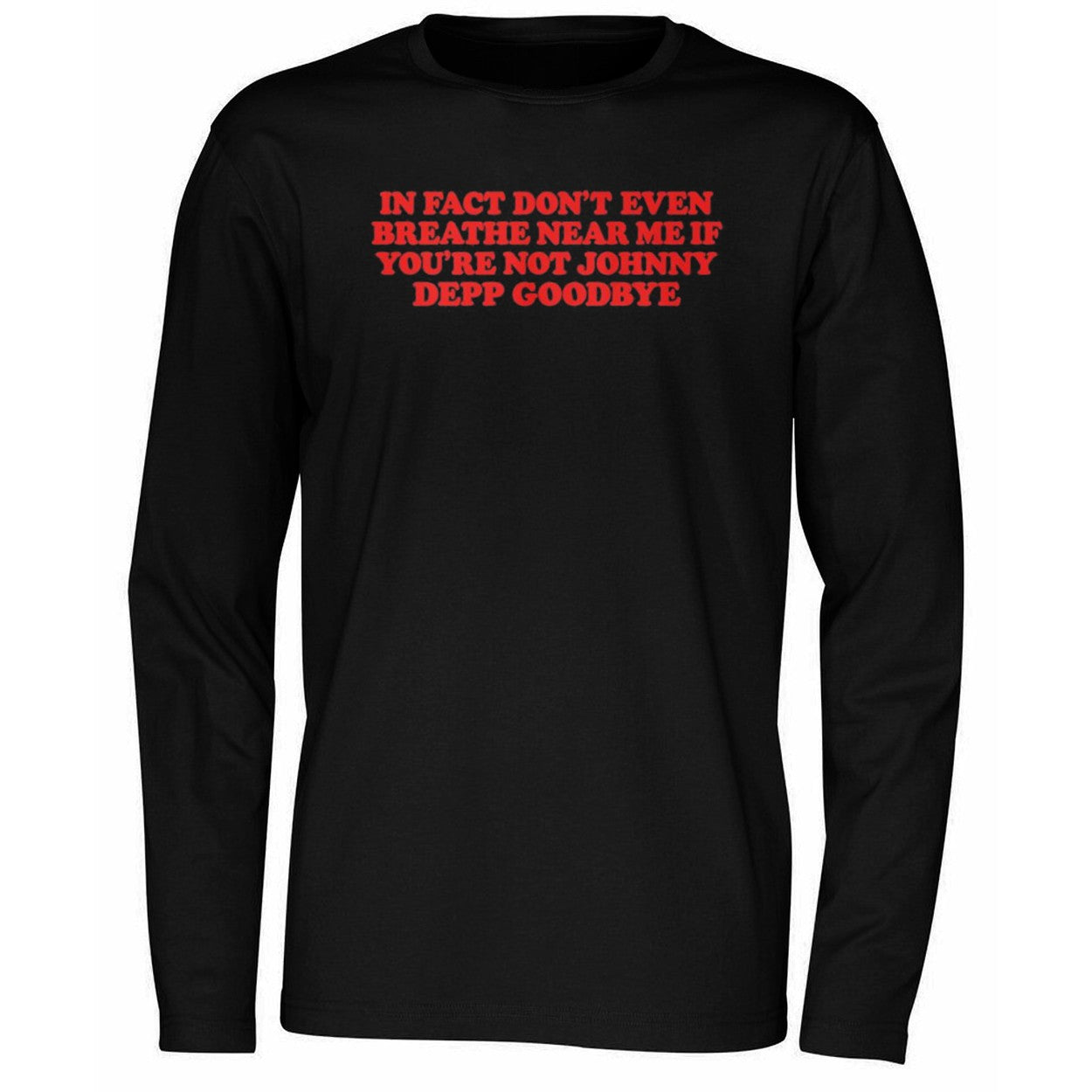 In Fact Don’t Even Breathe Near Me If You’re Not Johnny Depp Goodbye Shirt