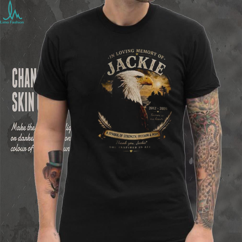In Loving Memory Jackie Eagle Memorial you inspired us all shirt