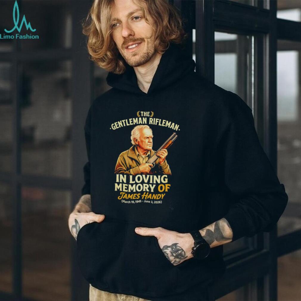 In Loving Memory of James Handy The Gentleman Rifleman 1945 2026 shirt