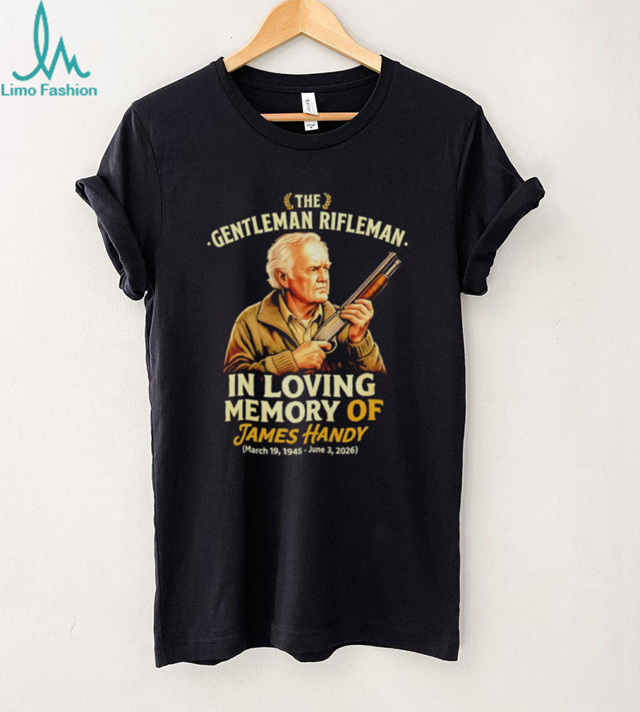 In Loving Memory of James Handy The Gentleman Rifleman 1945 2026 shirt