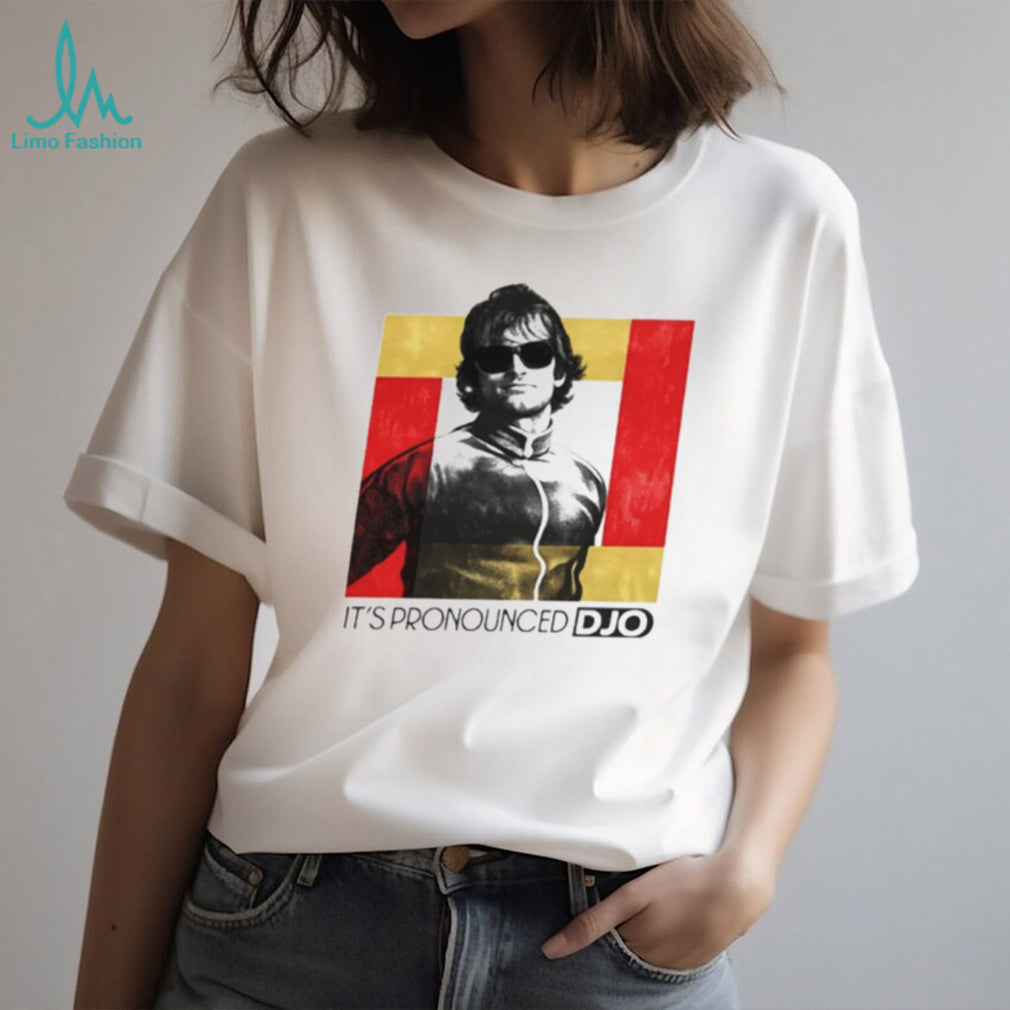 It’s Pronounced Djo Shirt