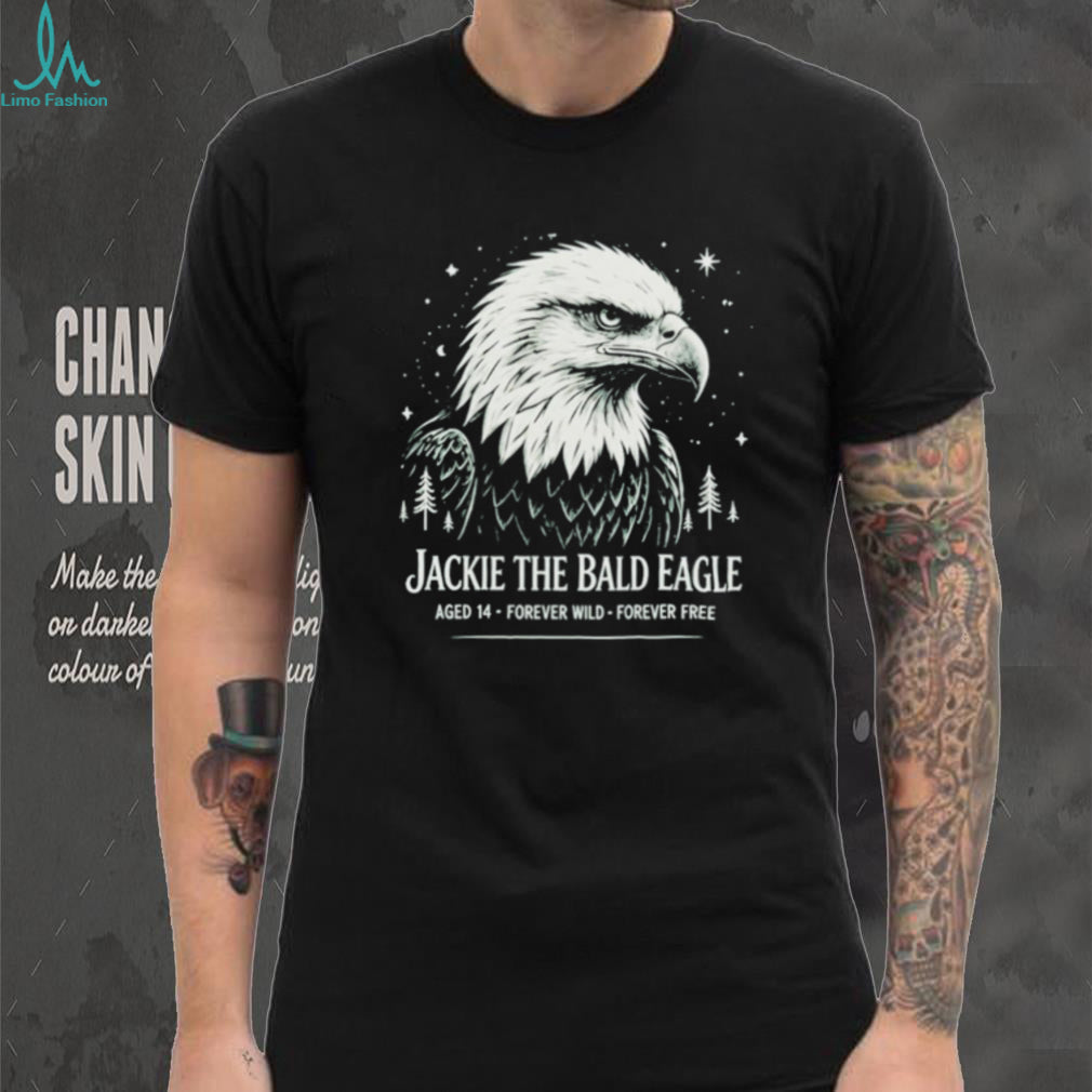 Jackie The Bald Eagle Aged 14 Forever Wild Forever Free shirt