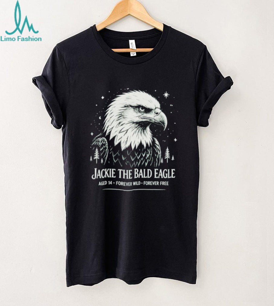 Jackie The Bald Eagle Aged 14 Forever Wild Forever Free shirt