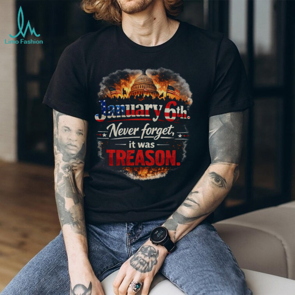 January 6th Never Forget Treason Historical Event Shirt