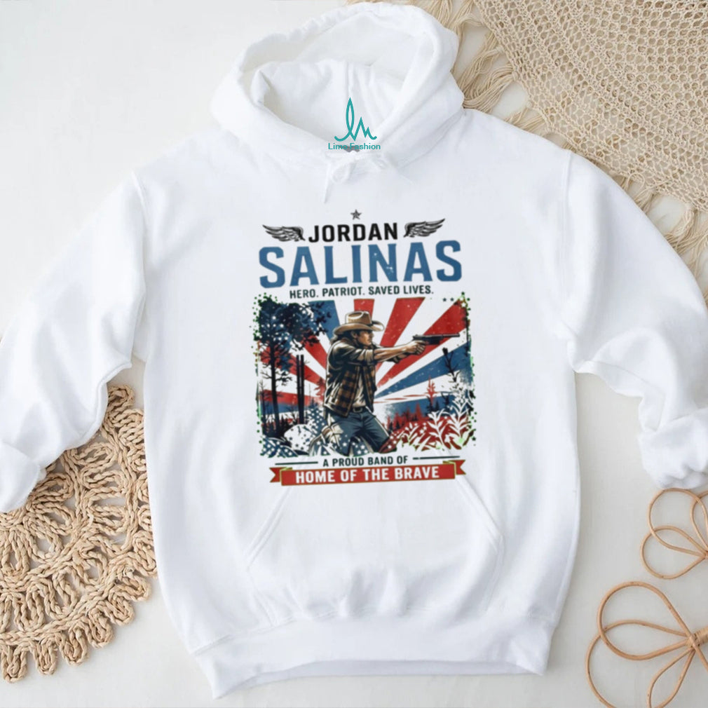 Jordan Salinas Hero Patriot Saved Lives A Pround Band Of Home Of The Brave shirt
