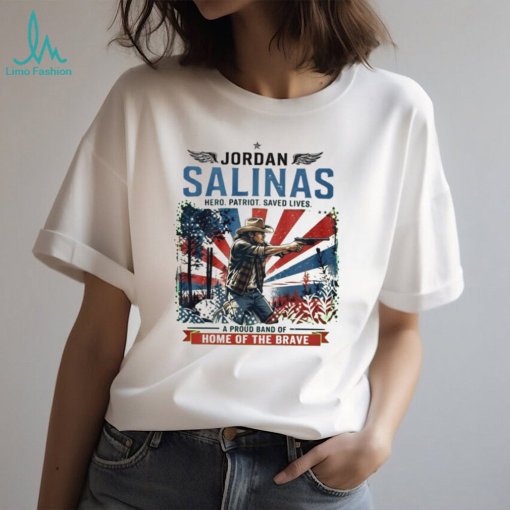 Jordan Salinas Hero Patriot Saved Lives A Pround Band Of Home Of The Brave shirt