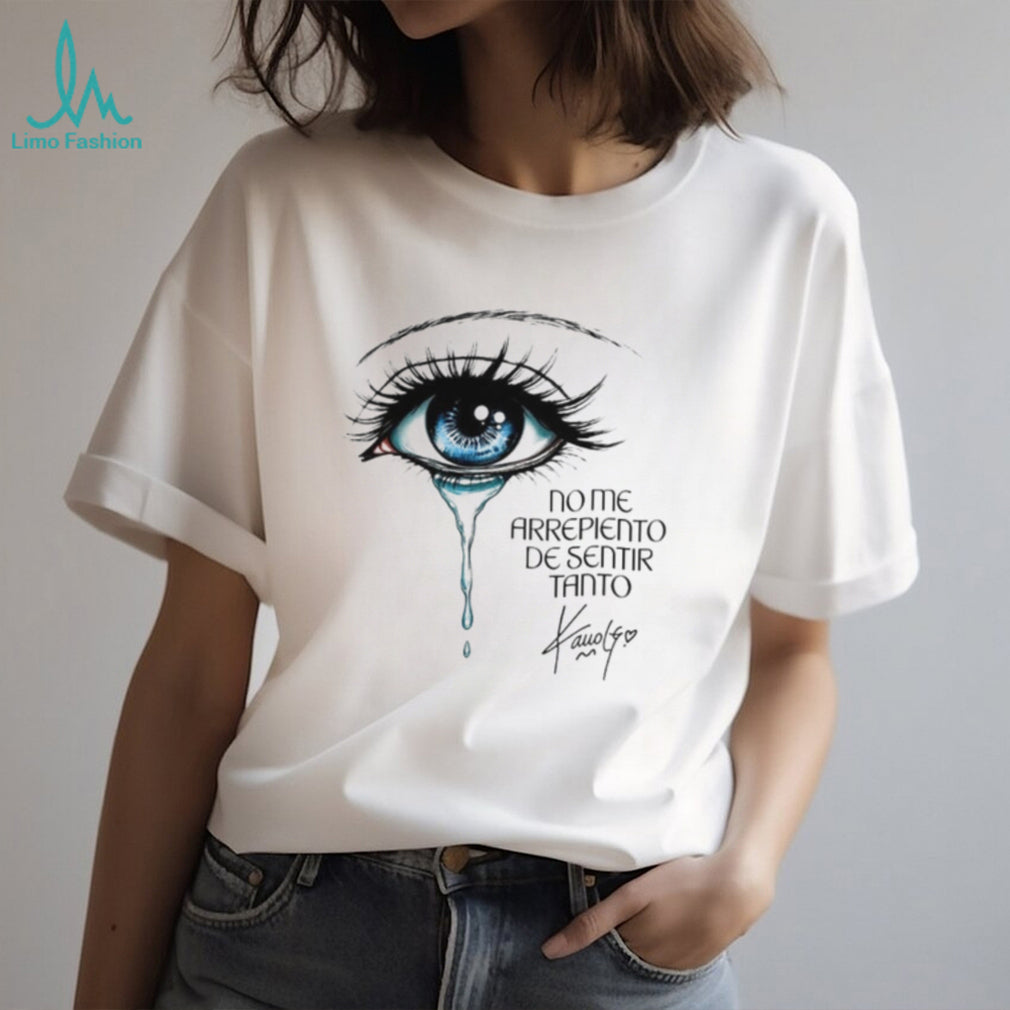 Karol G Crying Blue Eye No Me Arrepiento De Sentir Tanto shirt