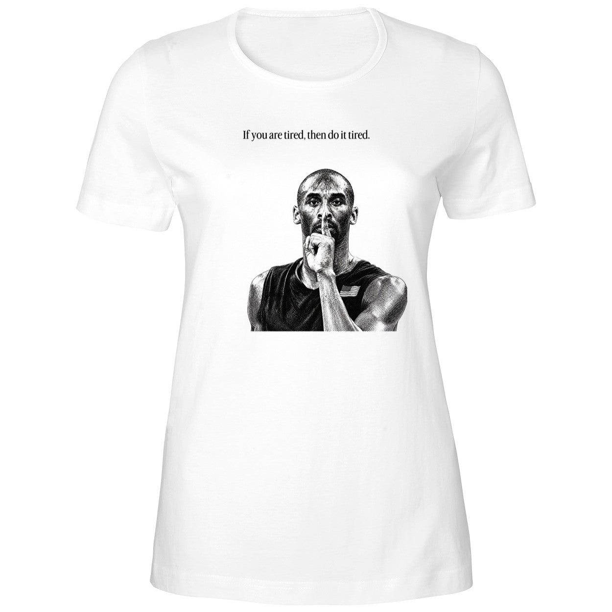 Kobe Bryant If You Are Tired Then Do It Tired Shirt