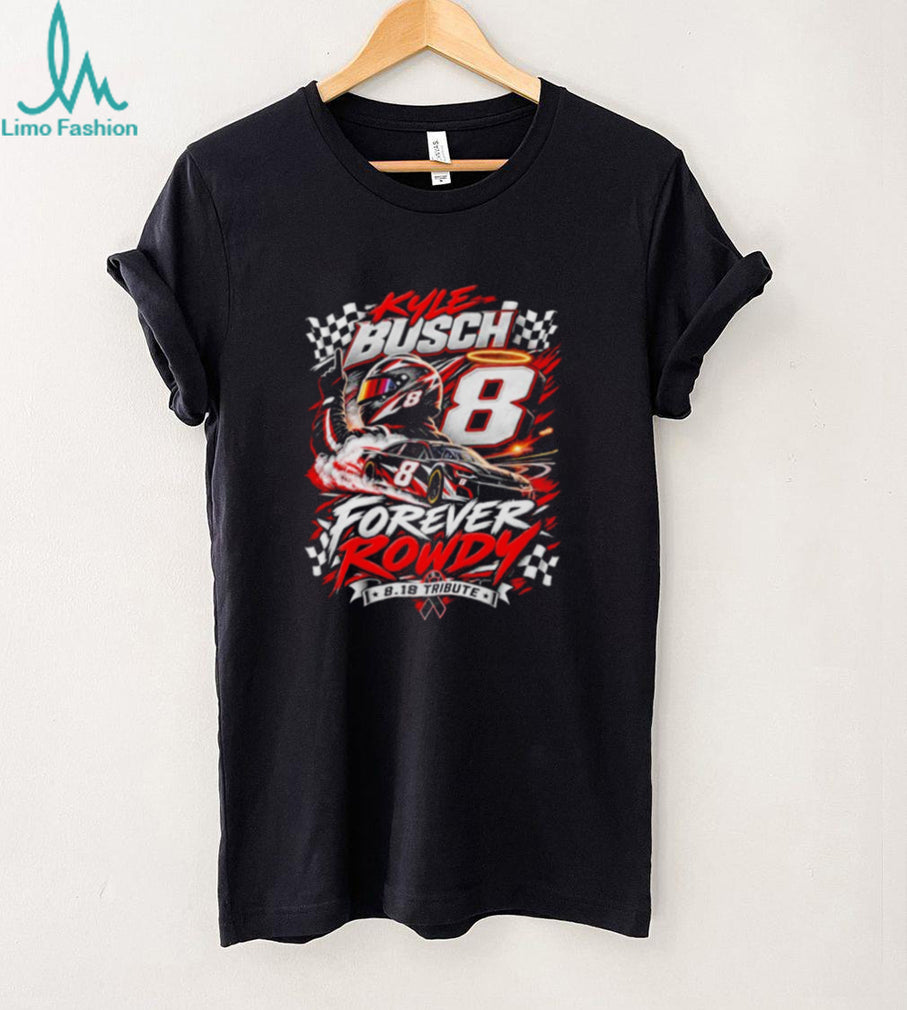 Kyle Busch Forever Rowdy 8.18 Tribute Shirt
