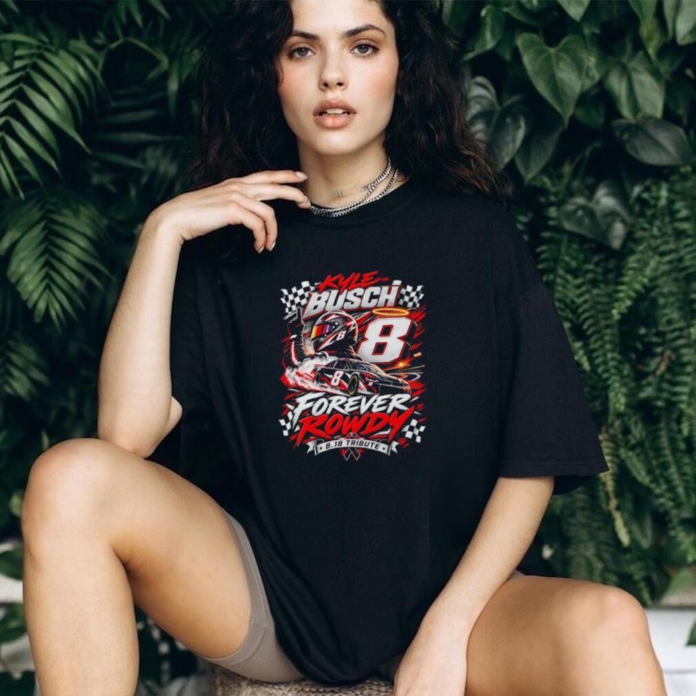 Kyle Busch Forever Rowdy 8.18 Tribute Shirt