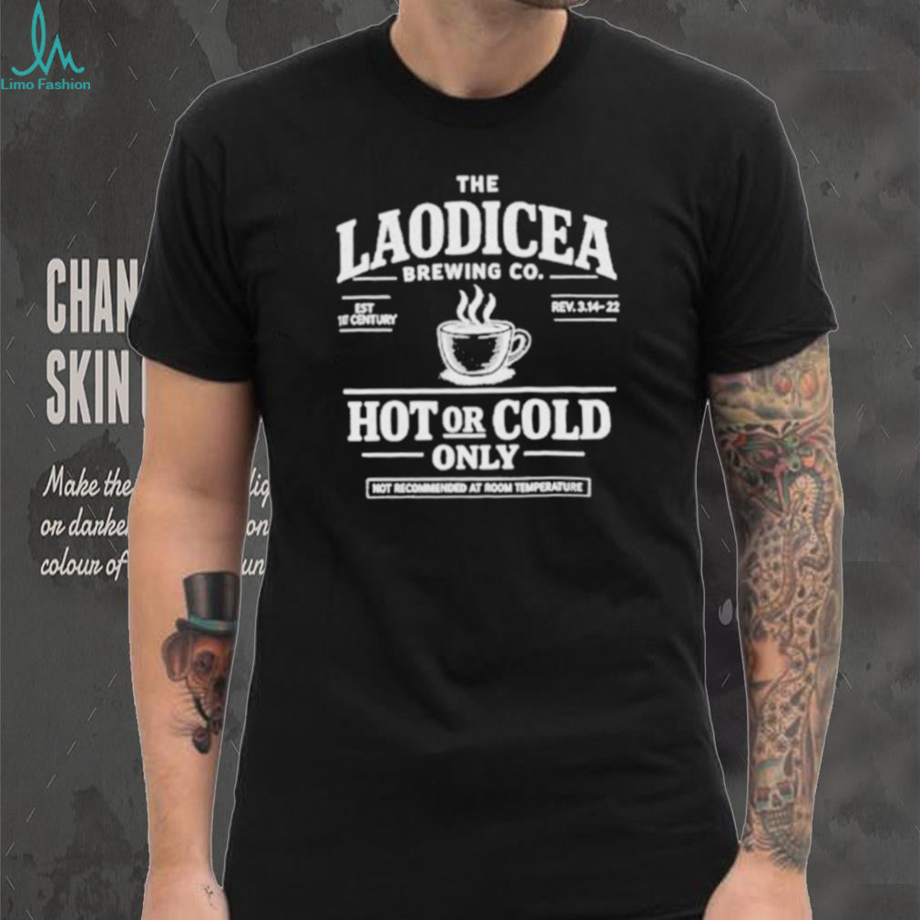 Laodicea Brewing Co. Hot or Cold Only Shirt