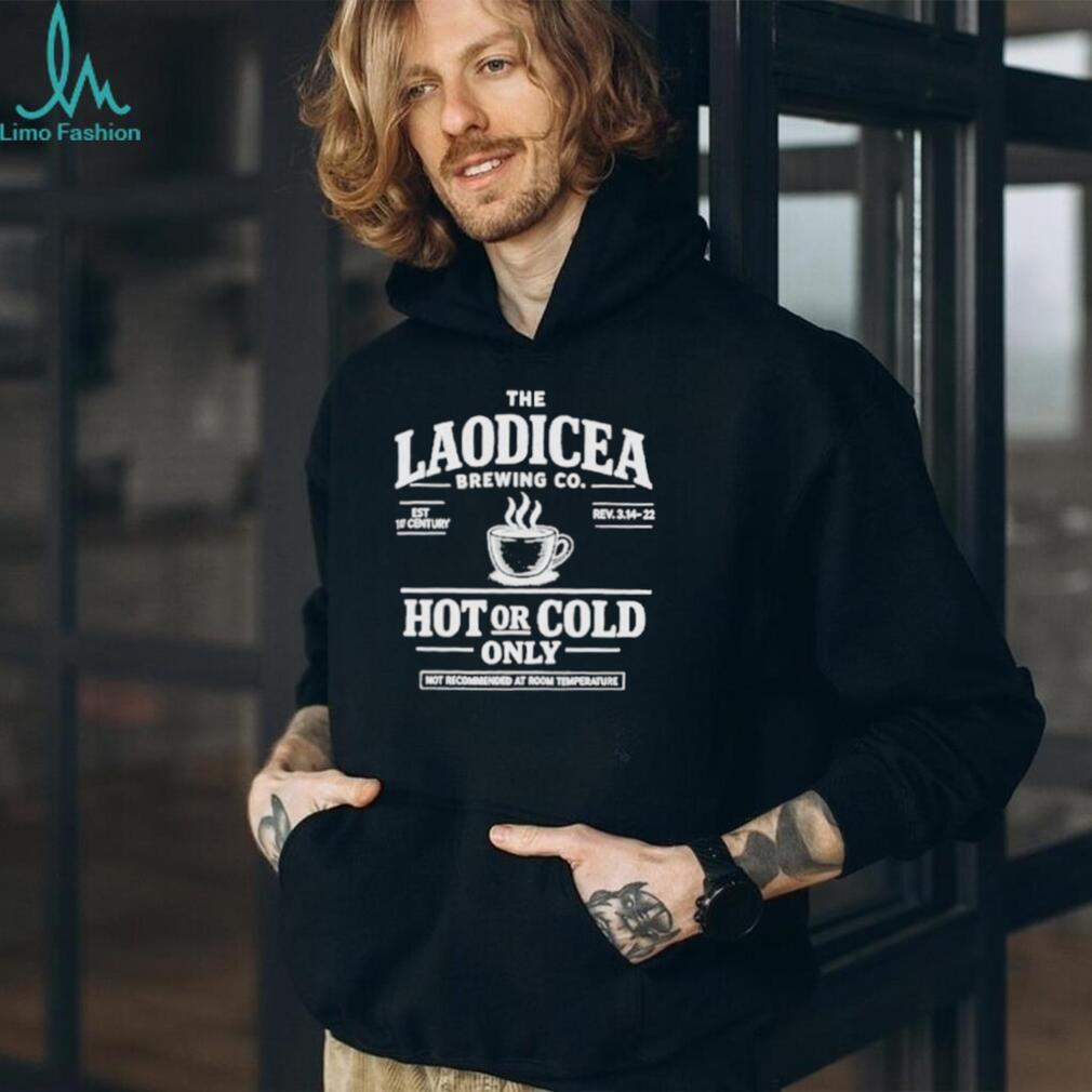 Laodicea Brewing Co. Hot or Cold Only Shirt