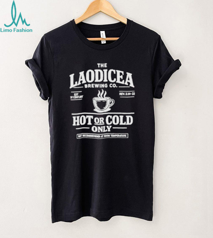 Laodicea Brewing Co. Hot or Cold Only Shirt