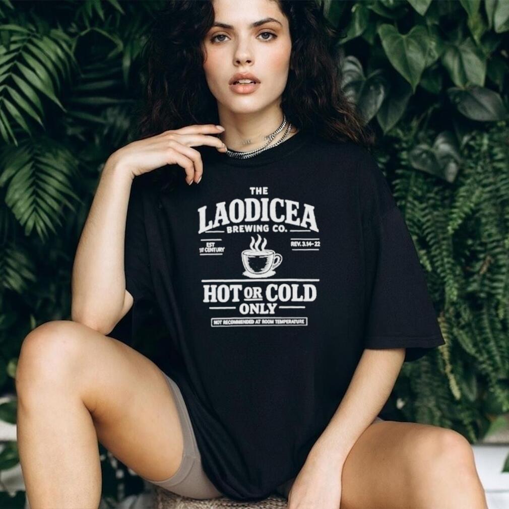 Laodicea Brewing Co. Hot or Cold Only Shirt