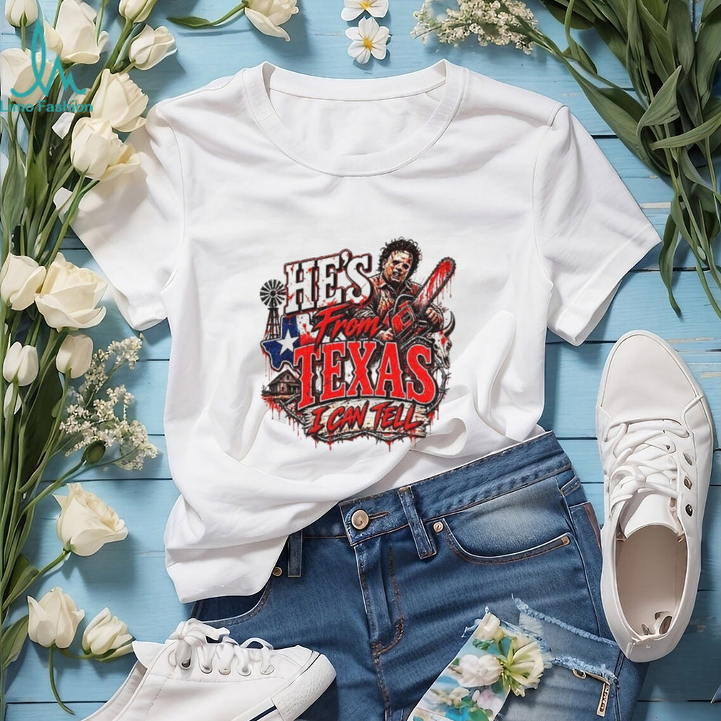 Leatherface Horror Chainsaw He’s from Texas I Can Tell Halloween shirt