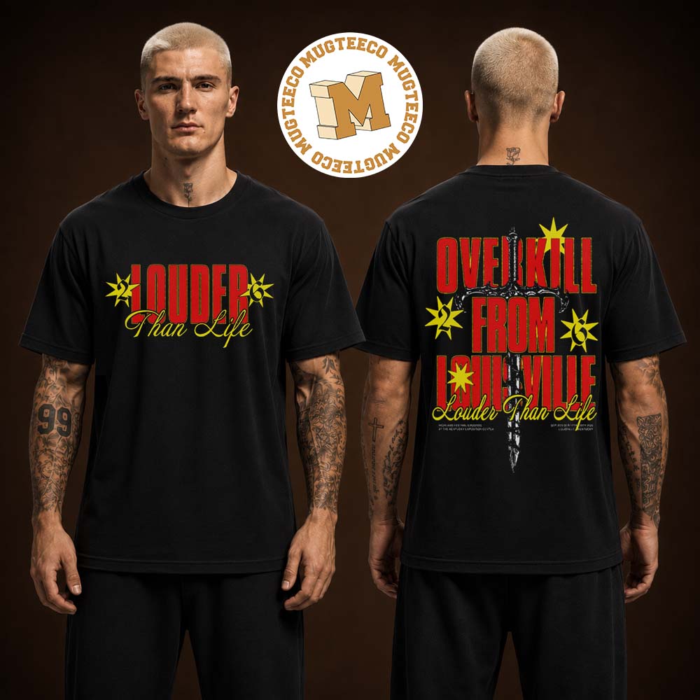 Louder Than Life Stars And Sword Over Kill From Louisville Two Sided Unisex T Shirt
