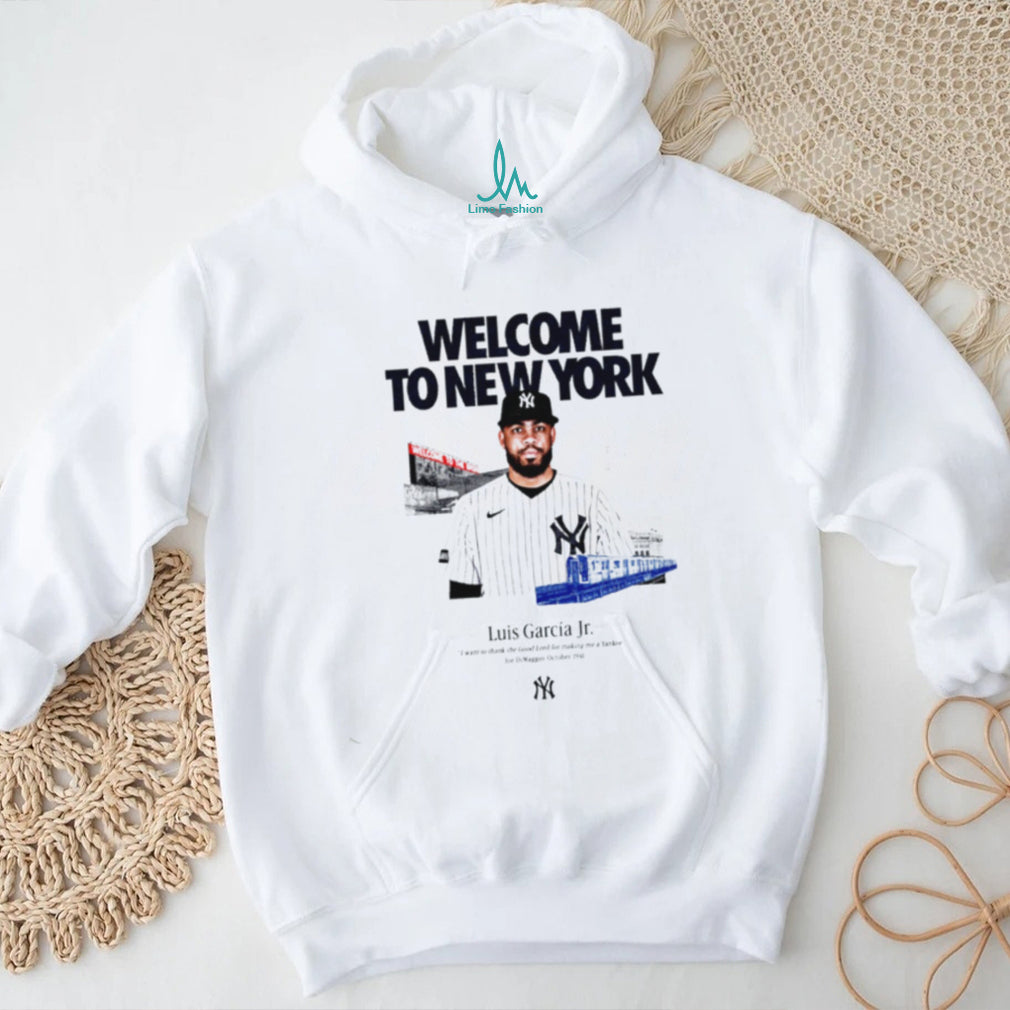 Luis García Jr Welcome to New York Yankees Quote shirt