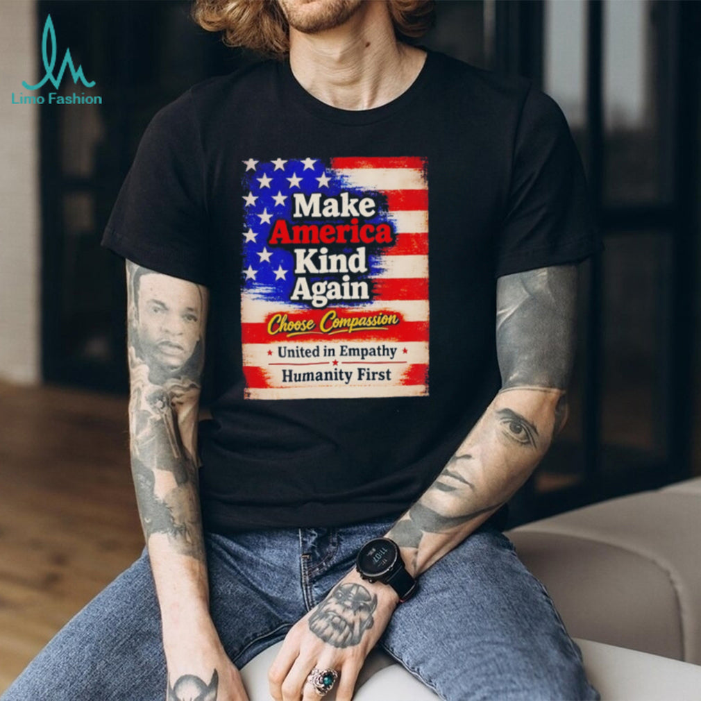 Make America kind again choose compassion united in empathy humanity first American flag retro style shirt