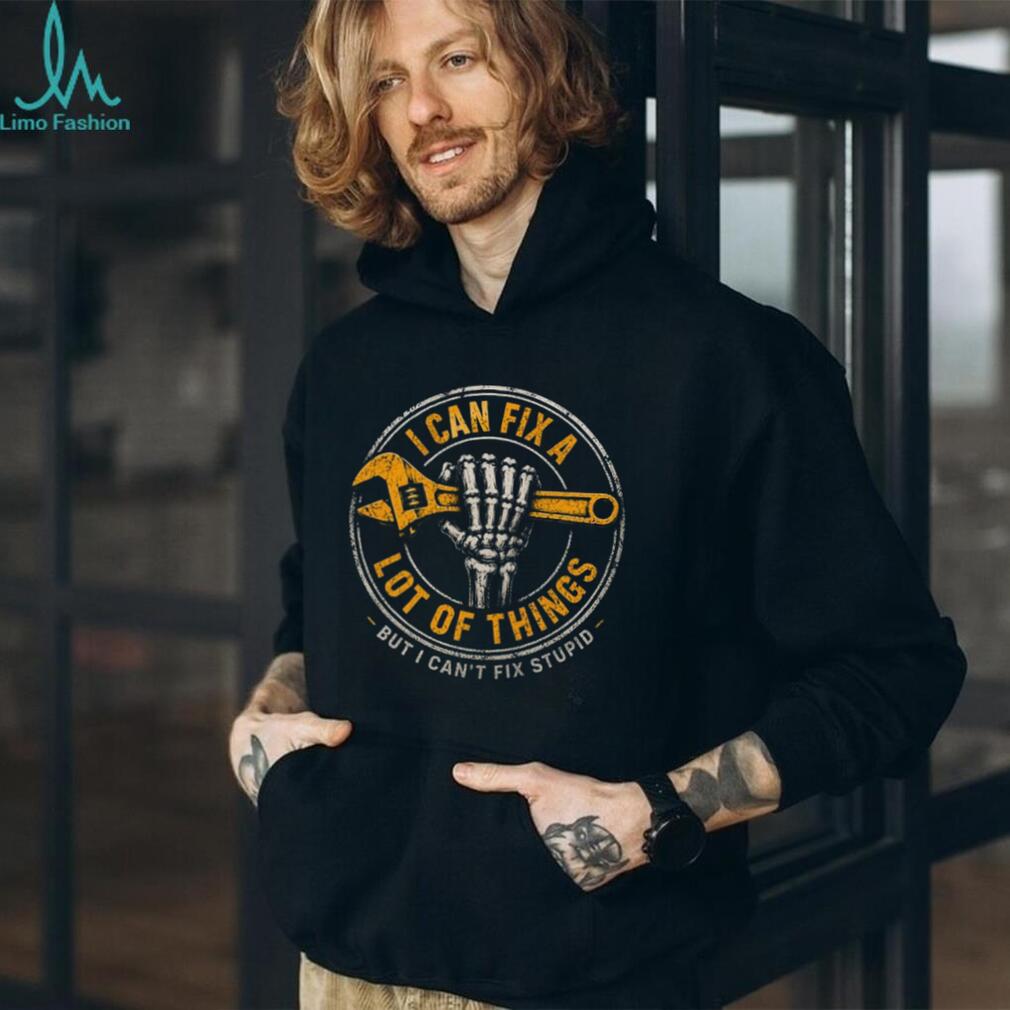 Mechanic Skeleton Wrench I Can Fix Stupid Handyman Shirt