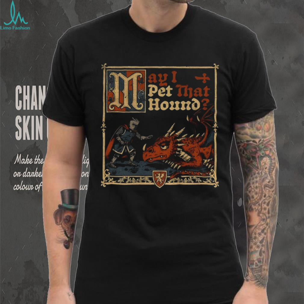Medieval Meme Pet Dragon shirt